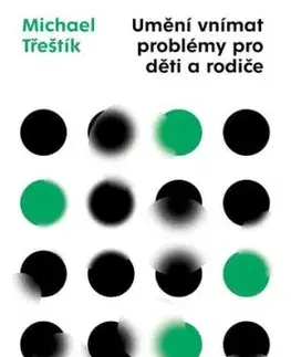 Umění vnímat problémy pro děti a rodiče - Michael Třeštík