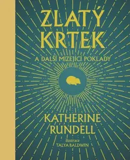 Zlatý krtek a další mizející poklady - Katherine Rundell