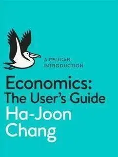 Economics: A Users Guide - Ha-Joon Chang