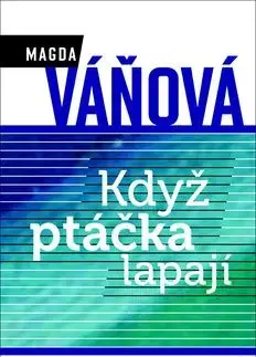 Když ptáčka lapají - Magda Váňová