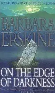 On The Edge Of Darkness - Barbara Erskine