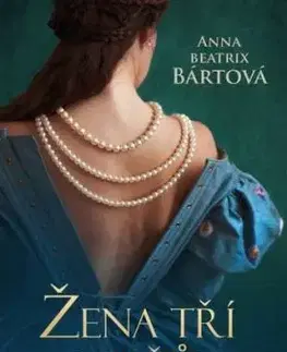Žena tří mužů - Anna Beatrix Bártová