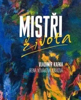 Mistři života - Irena Nováková Kafková, Vladimír Kafka