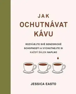 Jak ochutnávat kávu - Jessica Easto