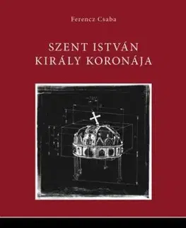 Szent István király koronája - Csaba Ferencz