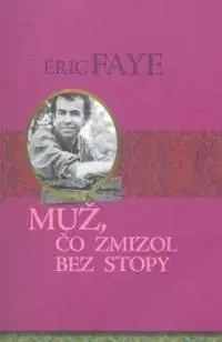 Muž, čo zmizol bez stopy - Eric Faye