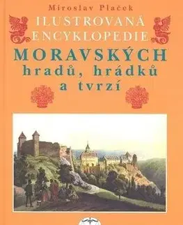 Ilustrovaná encyklopedie moravských hradů, hrádků a tvrzí - Miroslav Plaček