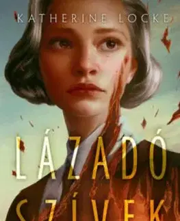 Lázadó szívek - Katherine Locke