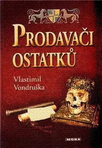 Prodavači ostatků - Vlastimil Vondruška