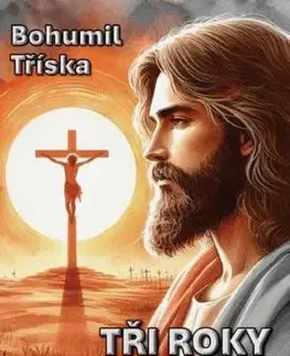 Tři roky s Kristem - Bohumil Tříska