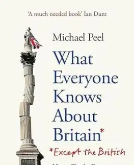 What Everyone Knows About Britain* (*Except The British) - Michael Peel