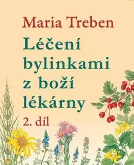 Léčení bylinkami z boží lékárny 2. díl - Maria Treben