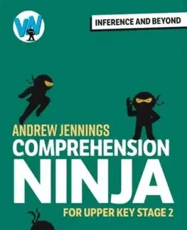 Comprehension Ninja: Inference and Beyond for Upper KS2 - Andrew Jennings