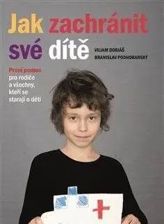 Jak zachránit své dítě - Branislav Podhoranský, Viliam Dobiáš