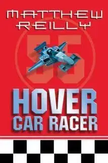 Hover Car Racer - Matthew Reilly