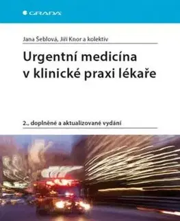 Urgentní medicína v klinické praxi lékaře - 2. vydání - Jana Šeblová, Jiří Knor