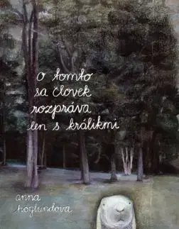 O tomto sa človek rozpráva len s králikmi - Anna