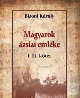 Magyarok ázsiai emléke I-II - Károly Bizoni