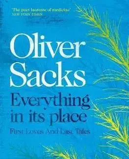 Everything in Its Place - First Loves and Last Tales - Oliver Sacks
