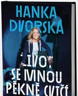 Hanka Dvorská – Život se mnou pěkně cvičí - Hanka Dvorská, Ondřej Horák