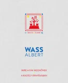 Mire a fák megnőnek - A kastély árnyékában - Albert Wass