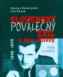 Slovenský poválečný exil a jeho aktivity 1945 - 1970 - Václav Vondrášek, Jan Pešek
