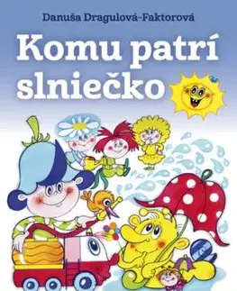 Komu patrí slniečko, 2. vydanie - Danuša Dragulová-Faktorová