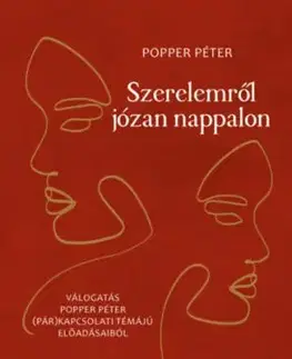 Szerelemről józan nappalon - Válogatás Popper Péter (pár)kapcsolati témájú előadásaiból - Péter Popper
