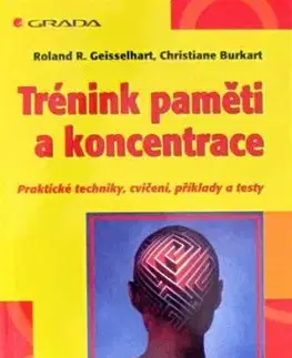 Trénink paměti a koncentrace - Christiane Burkart, Roland R. Geisselhart, Roland R. Geisselhart