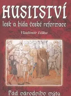 Husitství lesk a bída reformace - Vladimír Liška