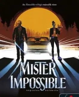 Álmodók-trilógia 2: Mister Impossible - Képtelen küldetés - Maggie Stiefvater