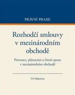 Rozhodčí smlouvy v mezinárodním obchodě - Vít Makarius