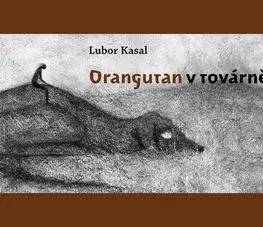 Orangutan v továrně - Lubor Kasal