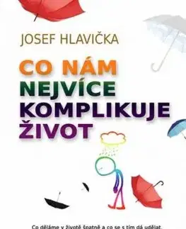 Co nám nejvíce komplikuje život - Josef Hlavička