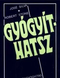 Gyógyíthatsz - José Silva, Robert Stone