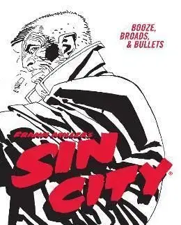 Frank Miller's Sin City Volume 6: Booze, Broads, & Bullets (fourth Edition) - Frank Miller