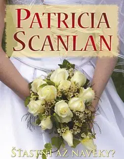 Šťastní až navěky? - Patricia Scanlan