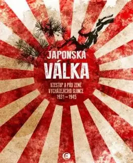 Japonská válka - Vzestup a pád Země vycházejícího slunce 1931-1945 - Aleš Skřivan