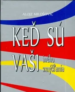Keď sú vaši iného zmýšľania - Alojz Milošovič
