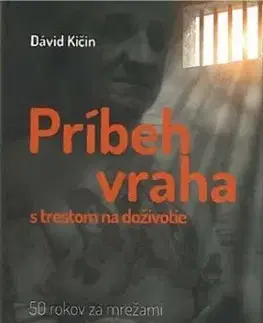 Príbeh vraha s trestom na doživotie - David Kičin