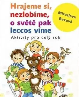 Hrajeme si, nezlobíme, o světě pak leccos víme - Miroslava Baxová
