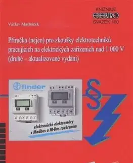 Příručka (nejen) pro zkoušky elektrotechniků pracujících na elektrických zařízeních nad 1000 V - Václav Macháček