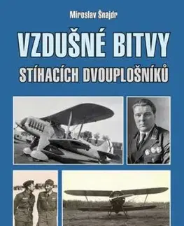 Vzdušné bitvy stíhacích dvouplošníků - Miroslav Šnajdr