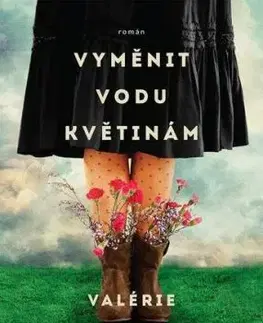 Vyměnit vodu květinám - Valérie Perrin