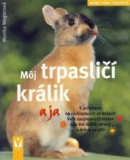 Môj trpasličí králik a ja - Monika Weglerová