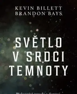Světlo v srdci temnoty - Kevin Billett, Brandon Bays