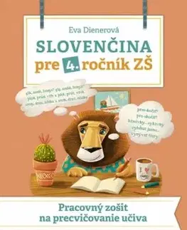 Slovenčina pre 4. ročník ZŠ: Pracovný zošit na precvičovanie učiva - Eva Dienerová