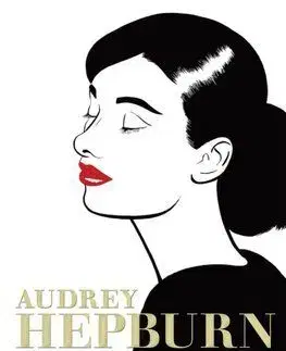 Audrey Hepburn - An Illustrated Biography - Eileen Hofer