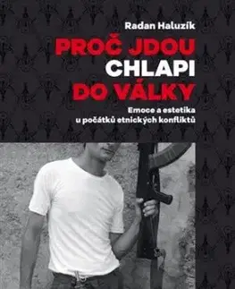Proč jdou chlapi do války - Radan Haluzík