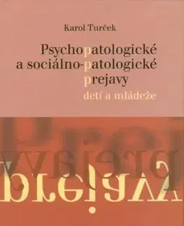 Psychopatologické a sociálno-patologické prejavy detí a mládeže - Karol Turček